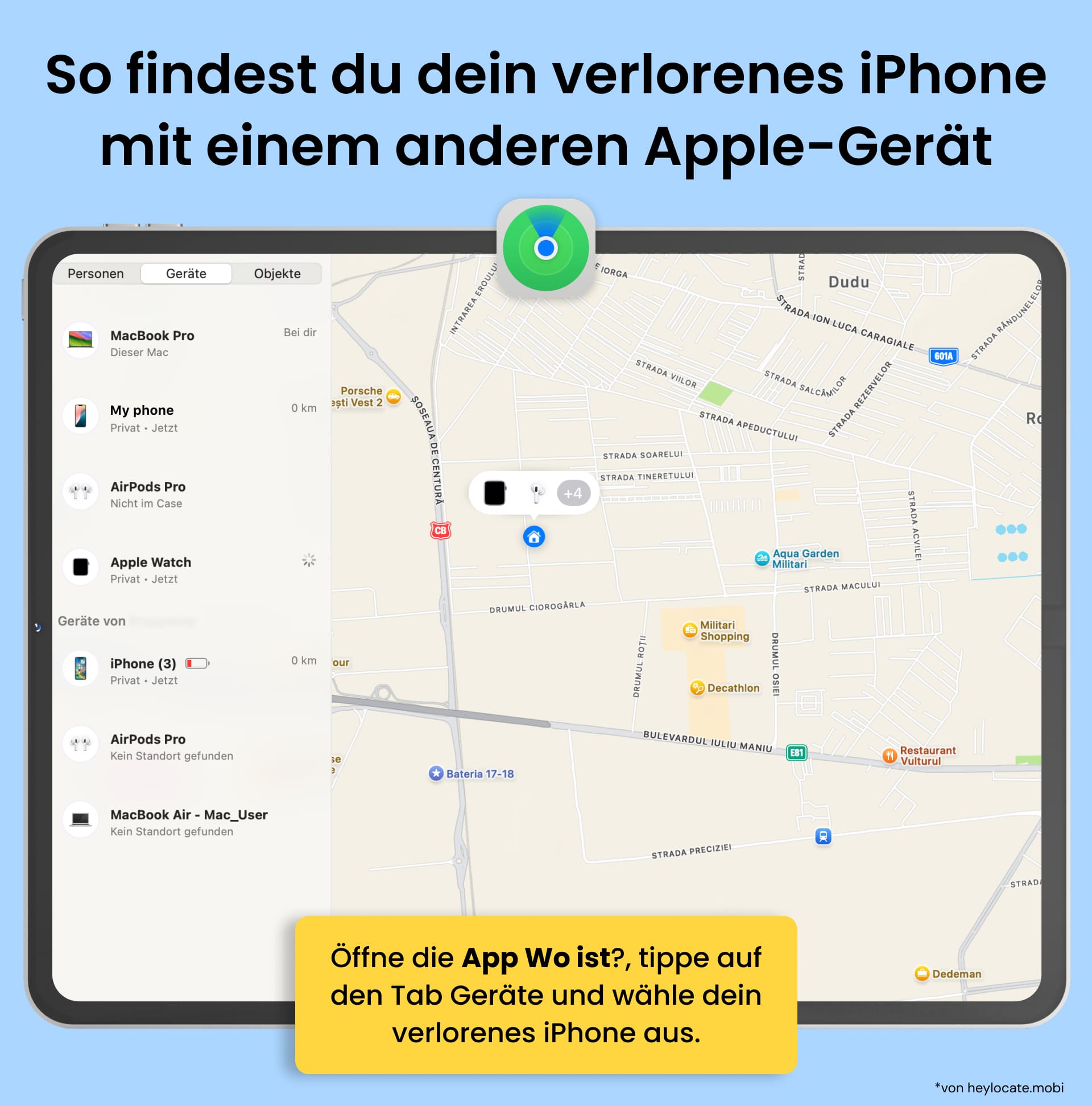 Öffnen Sie die „Wo ist?"-App, tippen Sie auf den Geräte-Tab und wählen Sie Ihr verlorenes iPhone aus, um seinen aktuellen Standort auf der Karte zu sehen.