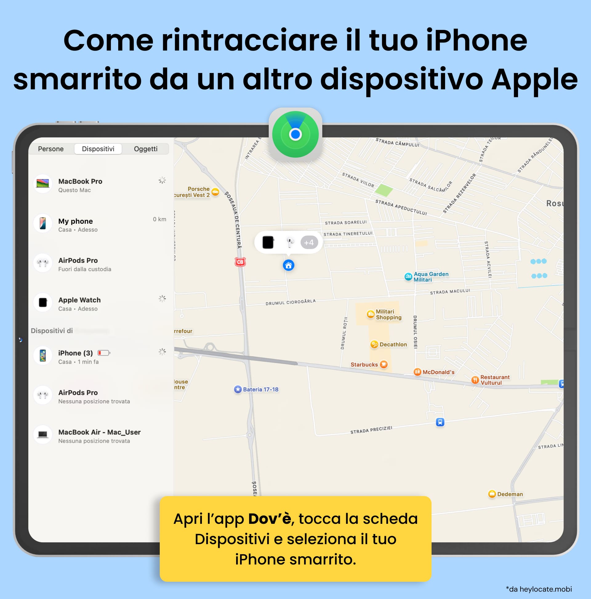 Apri l'app Dov'è, tocca la scheda Dispositivi e seleziona il tuo iPhone smarrito per vedere la sua posizione attuale sulla mappa.