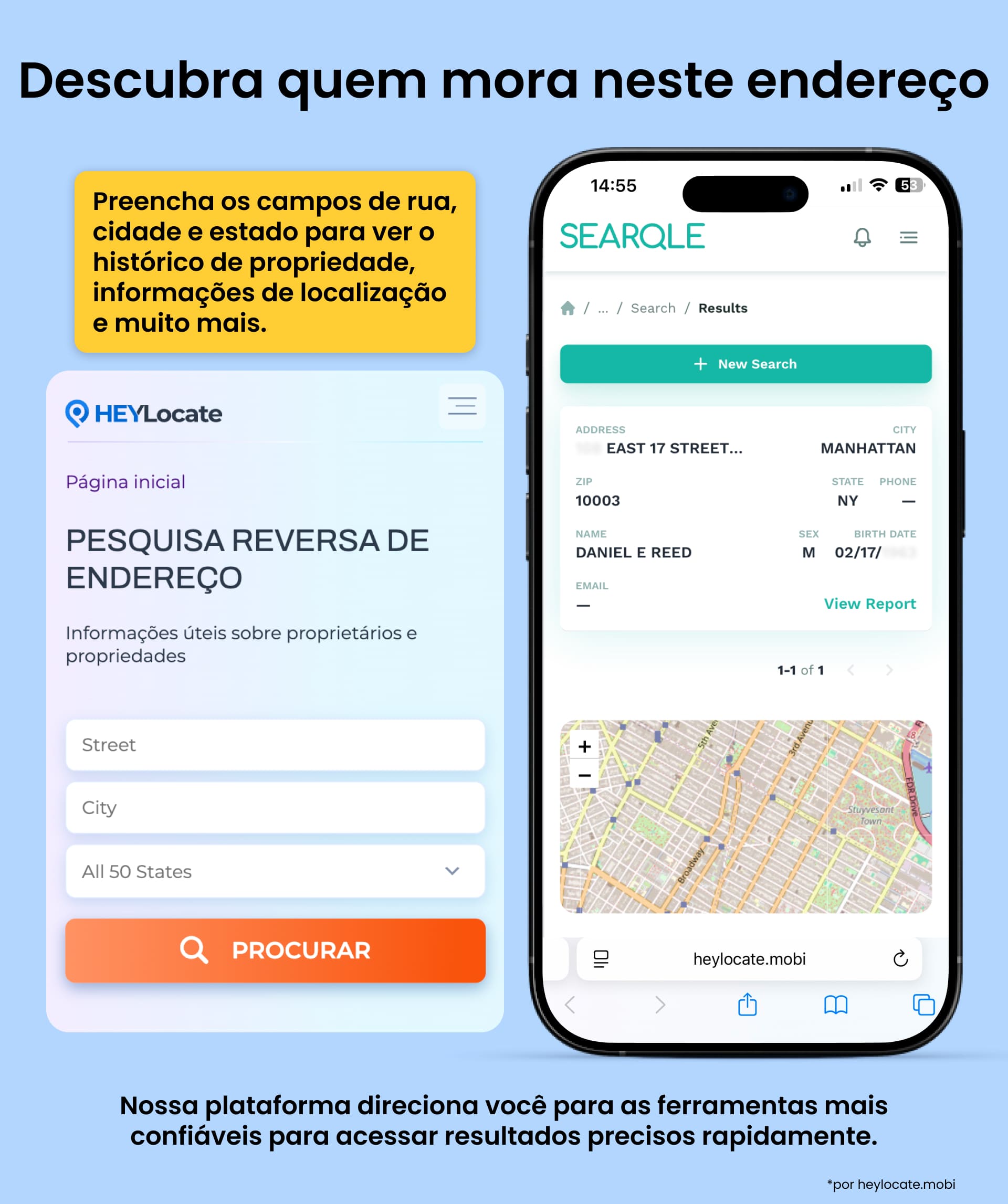 Digite a rua, cidade e estado nos campos de busca do HeyLocate e receba as informações sobre o proprietário do imóvel.